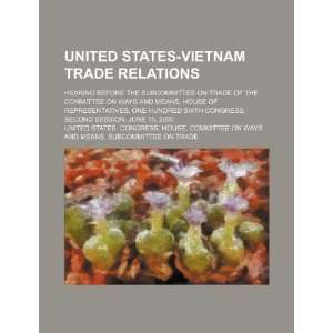  United States Vietnam trade relations hearing before the 