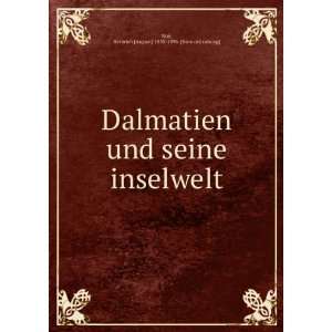  Dalmatien und seine inselwelt Heinrich [August] 1835 1896 