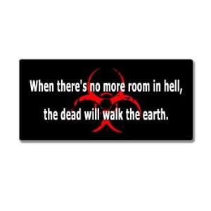  Hell, The Dead Will Walk The Earth   Window Bumper Sticker Automotive