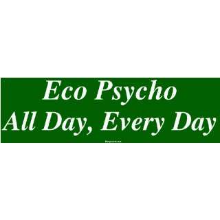  Eco Psycho All Day, Every Day MINIATURE Sticker 