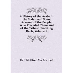  A History of the Arabs in the Sudan and Some Account of 