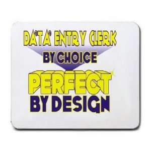 Data Entry Clerk By Choice Perfect By Design Mousepad