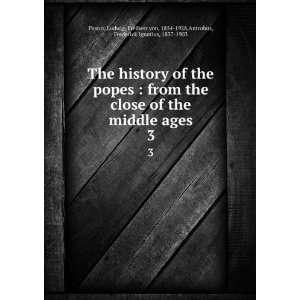  The history of the popes  from the close of the middle ages 