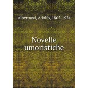  Novelle umoristiche Adolfo, 1865 1924 Albertazzi Books
