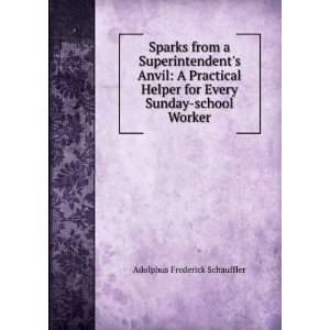   for Every Sunday school Worker Adolphus Frederick Schauffler Books