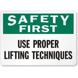  Safety First Use Proper Lifting Techniques Plastic Sign 