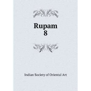 Rupam. 8 Indian Society of Oriental Art  Books