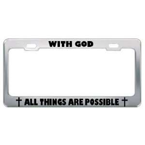 With God All Things Are Possible God Religious God Jesus License Plate 