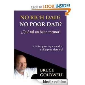 No Rich Dad No Poor Dad ¿Qué tal un buen mentor (Spanish Edition 