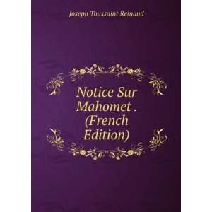   Notice Sur Mahomet . (French Edition) Joseph Toussaint Reinaud Books
