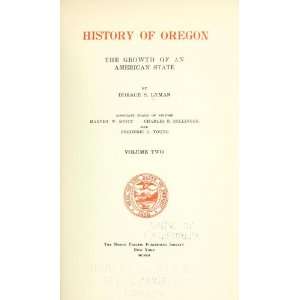   Of Oregon; The Growth Of An American State Horace Sumner Lyman Books