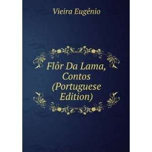   FlÃ´r Da Lama, Contos (Portuguese Edition) Vieira EugÃªnio Books