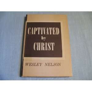   By Christ By Wesley Nelson (Hardcover 1956) Wesley Nelson Books