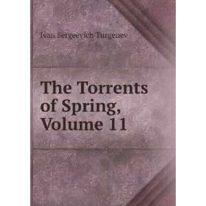    The Torrents of Spring, Volume 11 Ivan Sergeevich Turgenev Books