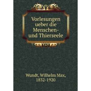  die Menschen  und Thierseele Wilhelm Max, 1832 1920 Wundt Books