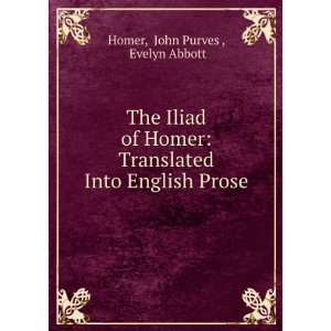  The Iliad of Homer Translated Into English Prose John 