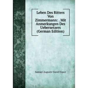  Leben Des Ritters Von Zimmermann . Mit Anmerkungen Des 