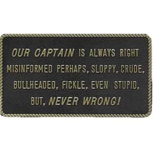  Fun Plaque (Our Captain Is Always Right. Misinformed 