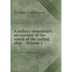   wreck of the sailing ship ., Volume 1 Russell William Clark Books