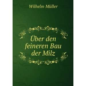  Ã?ber den feineren Bau der Milz Wilhelm MÃ¼ller Books
