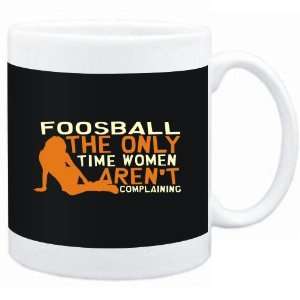  Mug Black  Foosball  THE ONLY TIME WOMEN ARENÂ´T 