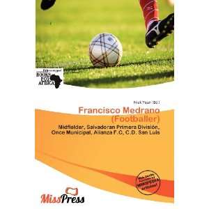  Francisco Medrano (Footballer) (9786200863393) Niek Yoan 