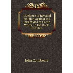   of a Late Writer, in His Book, Intituled . John Conybeare Books