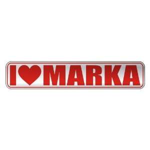   I LOVE MARKA  STREET SIGN NAME