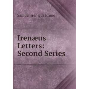  IrenÃ¦us Letters Second Series Samuel IrenÃ¦us Prime 