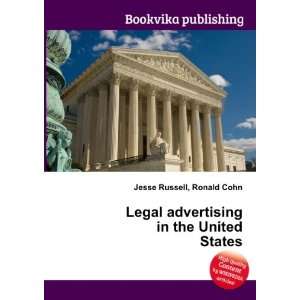 Legal advertising in the United States Ronald Cohn Jesse Russell 