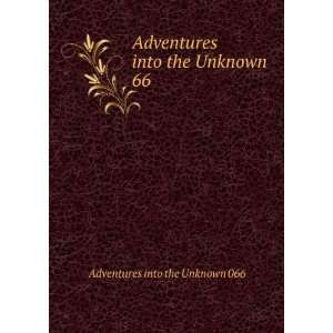  Adventures into the Unknown 66 Adventures into the 