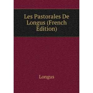  Les Pastorales De Longus (French Edition) Longus Books
