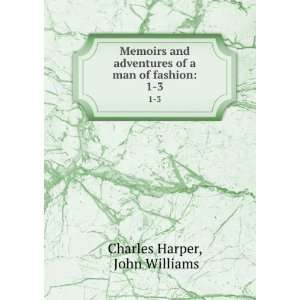   of a man of fashion. 1 3 John Williams Charles Harper Books