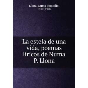   lÃ­ricos de Numa P. Llona Numa Pompilio, 1832 1907 Llona Books