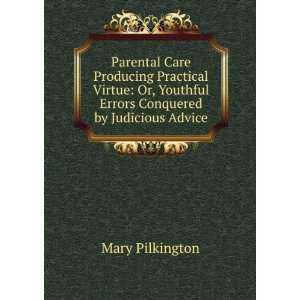   Youthful Errors Conquered by Judicious Advice Mary Pilkington Books