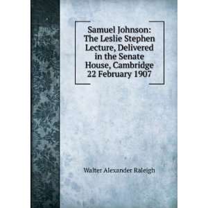 Samuel Johnson The Leslie Stephen Lecture, Delivered in the Senate 