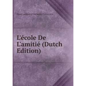  LÃ©cole De LamitiÃ© (Dutch Edition) Henri Lambert D 