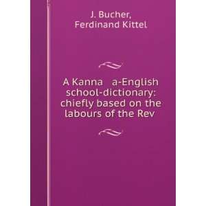   dictionary chiefly based on the labours of the Rev. Dr. F. Kittel J