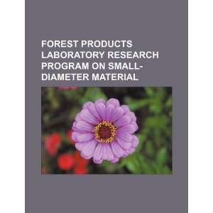  Forest products laboratory research program on small 