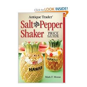   Antique Trader® Salt and Pepper Shaker Price Guide Mark Moran Books