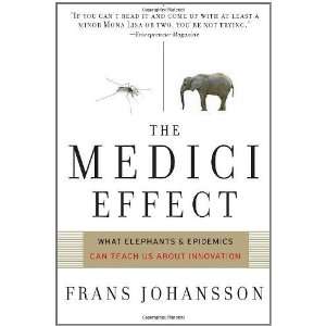  Medici Effect What Elephants and Epidemics Can Teach Us 