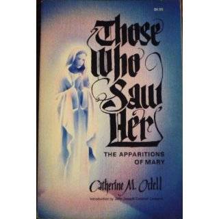   Who Saw Her The Apparitions of Mary by Catherine Odell (May 1986