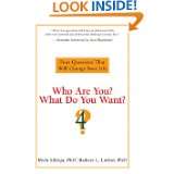 Who Are You? What Do You Want? Four Questions That Will Change Your 