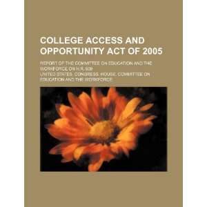  College Access and Opportunity Act of 2005 report of the 