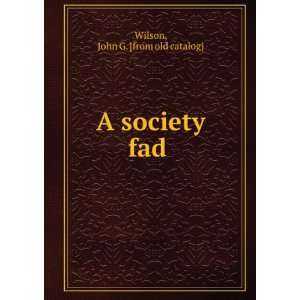  A society fad John G. [from old catalog] Wilson Books