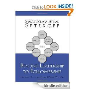 Beyond Leadership to Followership Sviatoslav Steve Seteroff  