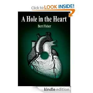 Hole in the Heart Bert Fisher  Kindle Store