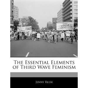  The Essential Elements of Third Wave Feminism 