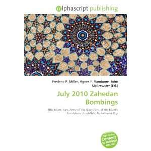  July 2010 Zahedan Bombings (9786132704160) Books