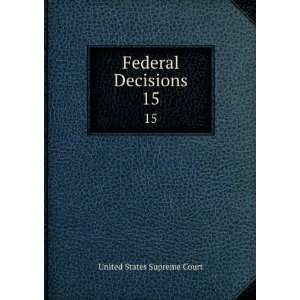  Federal Decisions. 15 United States Supreme Court Books